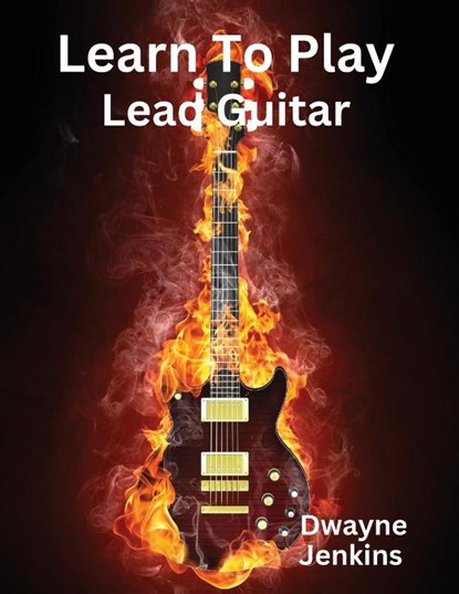 Learn To Play Lead Guitar, Dwayne Jenkins - Paperback - 9798989765232