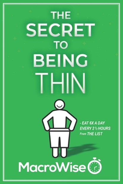The Secret To Being Thin, Macrowise LLC - Paperback - 9798989820030