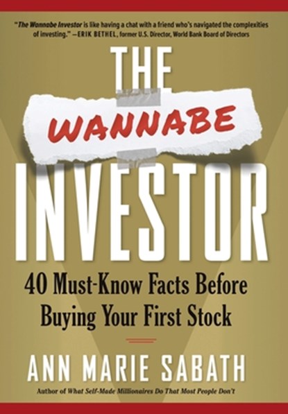 The Wannabe Investor: 40 Must-Know Facts Before Buying Your First Stock, SABATH,  Ann Marie - Gebonden - 9798989857418