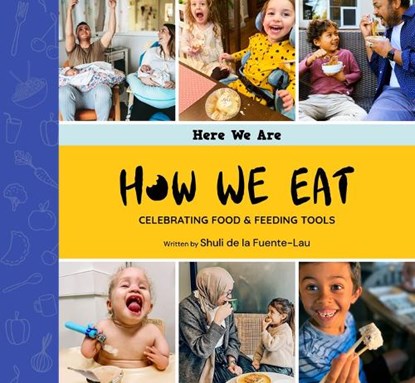 How We Eat: Celebrating Food & Feeding Tools, Shuli de la Fuente-Lau - Gebonden - 9798989872206