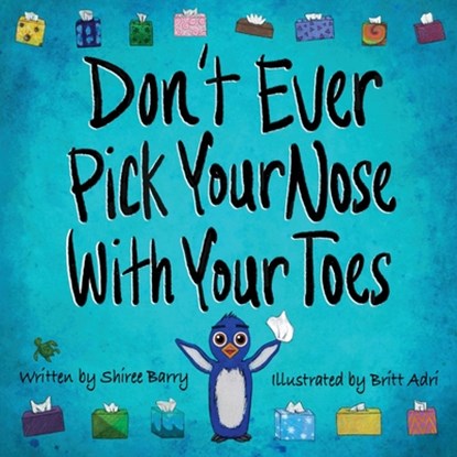 Don't Ever Pick Your Nose With Your Toes, Shiree Barry - Paperback - 9798989894109