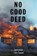 No Good Deed, David R Bishop & J Scott Cordero - Paperback - 9798989906802
