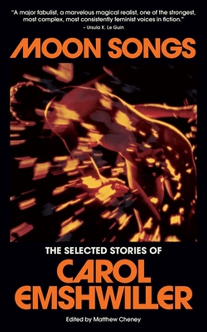 Moon Songs: The Selected Stories of Carol Emshwiller, Carol Emshwiller - Paperback - 9798989908936