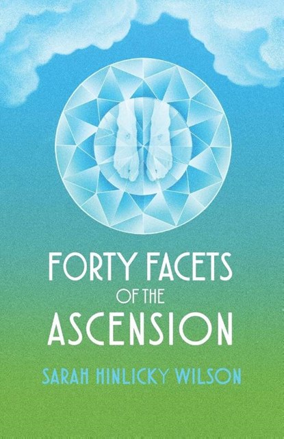 Forty Facets of the Ascension, Sarah Hinlicky Wilson - Paperback - 9798989914159