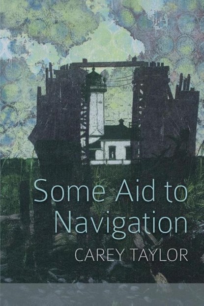 Some Aid to Navigation, Carey Taylor - Paperback - 9798989948710