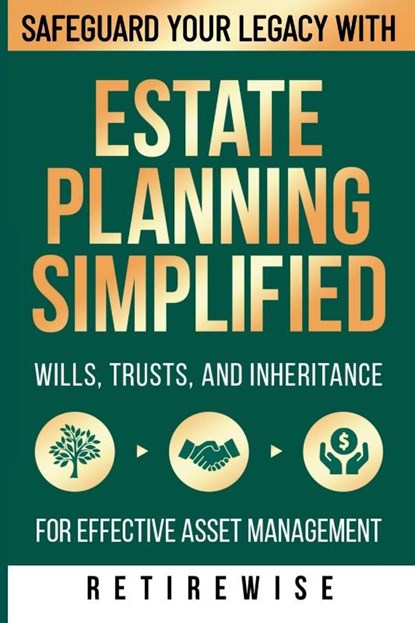 Estate Planning Simplified, Retire Wise - Paperback - 9798989991815