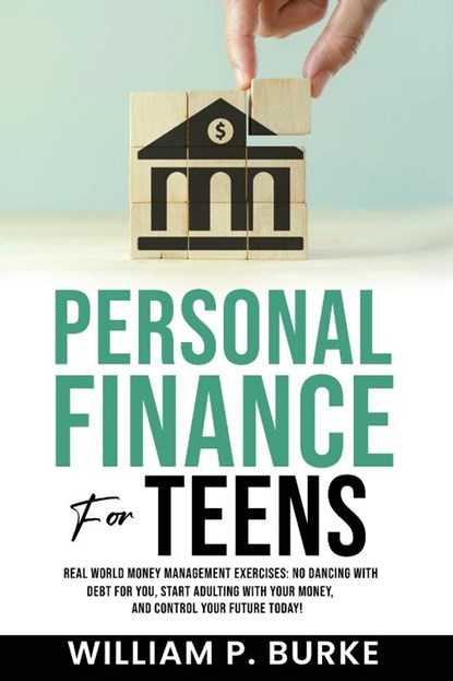 Personal Finance For Teens, William P Burke - Paperback - 9798989996919