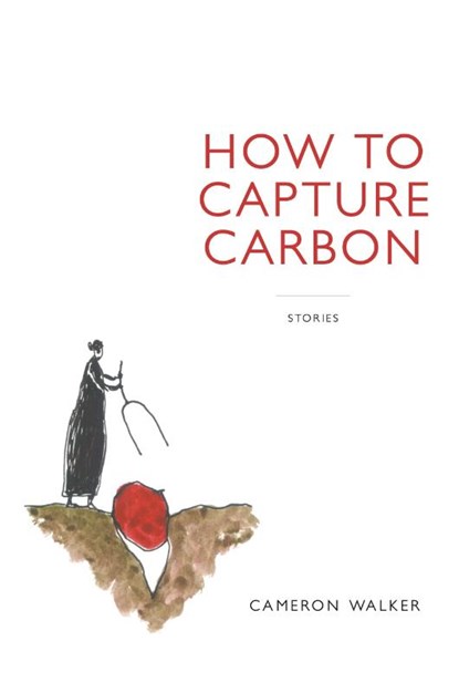 How to Capture Carbon, Stories, Cameron Walker - Paperback - 9798990014947