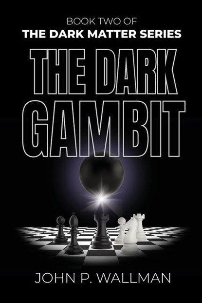 The Dark Gambit, John P Wallman - Paperback - 9798990025929