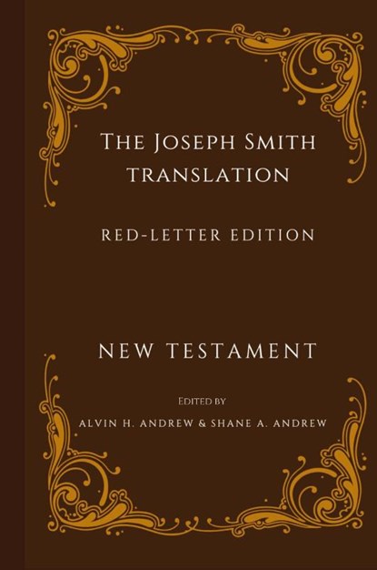 Joseph Smith Translation Red-Letter Edition New Testament, Alvin H Andrew - Gebonden - 9798990116900