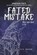 Fated Mistake, K a Bauer - Paperback - 9798990125933