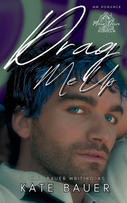 Drag Me Up, K. a. Bauer - Paperback - 9798990125957