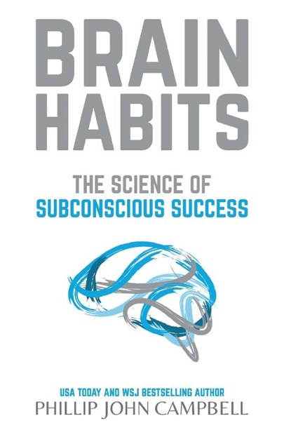 Brain Habits, Phillip John Campbell - Paperback - 9798990151703