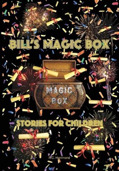 Bill's Magic Box: Stories For Children, R. C. Hammond - Gebonden - 9798990173002