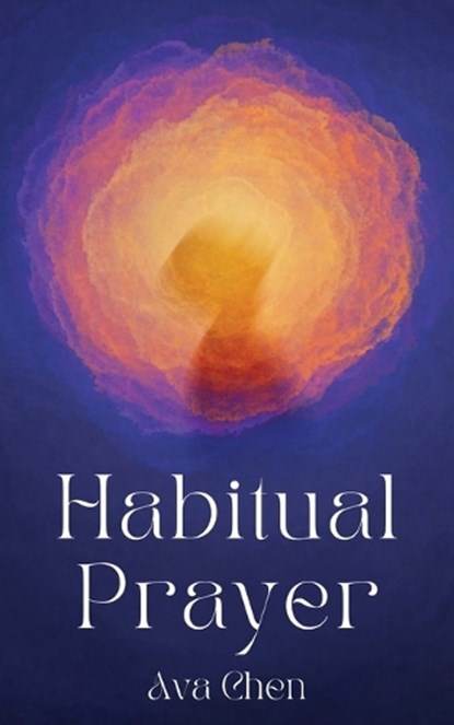 Habitual Prayer, Ava Chen - Paperback - 9798990183827