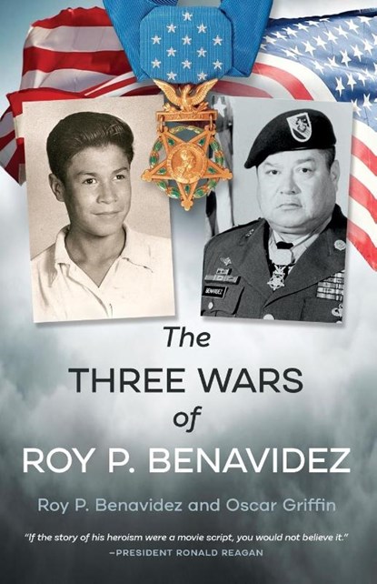 The Three Wars of Roy P. Benavidez, Roy P. Benavidez ; Oscar O'Neal Griffin Jr. - Paperback - 9798990193802