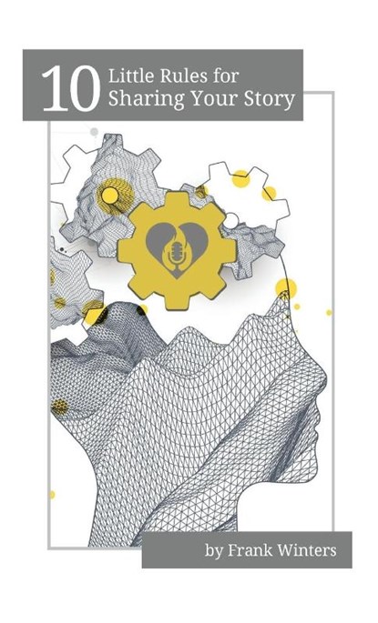 10 Little Rules for Sharing Your Story, Frank Winters - Gebonden - 9798990197176