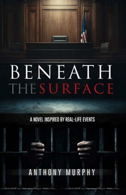 Beneath the Surface, Anthony Murphy - Paperback - 9798990212596