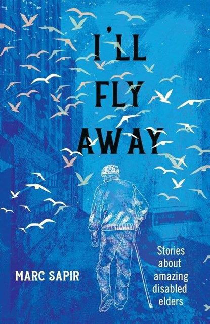 I'll Fly Away, Marc Sapir - Paperback - 9798990229310