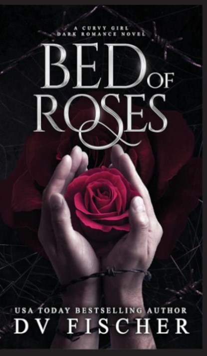 Bed of Roses (A Curvy Girl Dark Romance Novel), Dv Fischer - Gebonden - 9798990267510