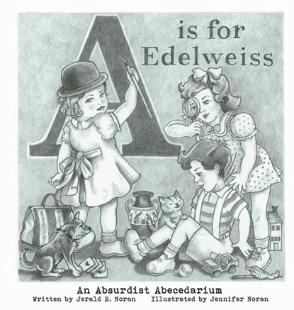 A is for Edelweiss, Jerald E. Noran - Gebonden - 9798990268104