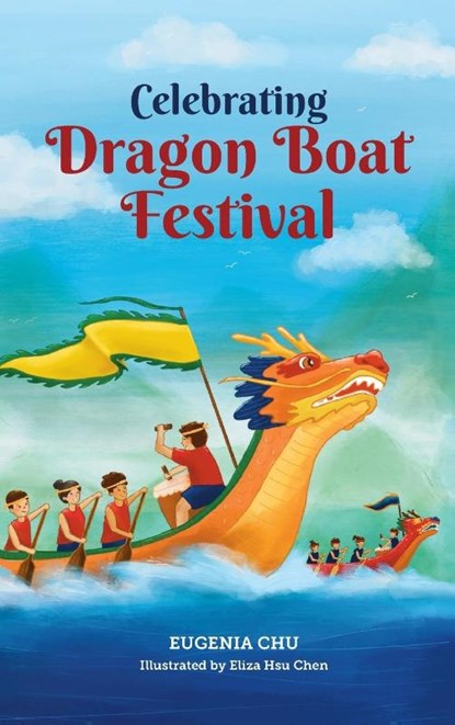 Celebrating Dragon Boat Festival, Eugenia Chu - Gebonden - 9798990269804