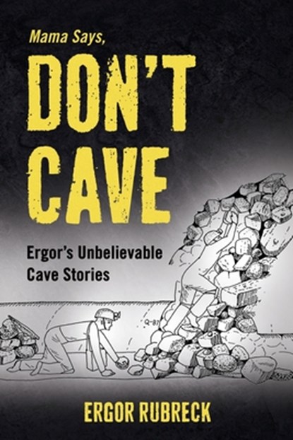 Mama Says, Don't Cave, Ergor Rubreck - Paperback - 9798990329706