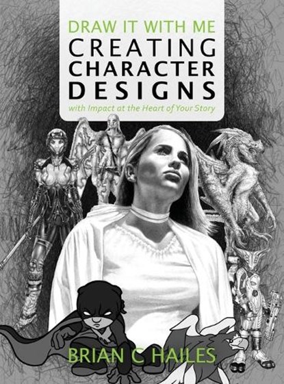 Draw It With Me - Creating Character Designs with Impact at the Heart of Your Story, Brian C. Hailes - Gebonden - 9798990344211