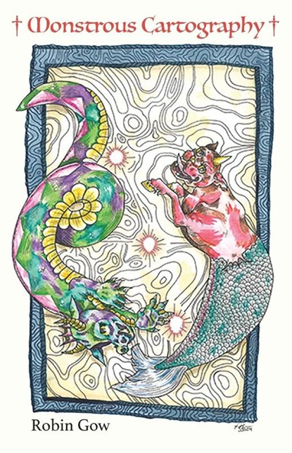 Monstrous Cartography, Robin Gow - Paperback - 9798990348837