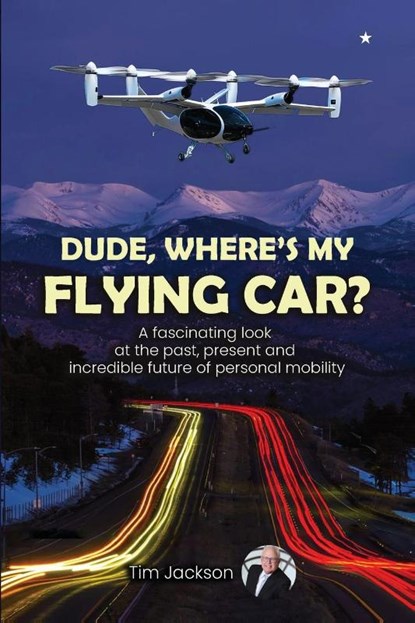 Dude, Where's My Flying Car?, Tim Jackson - Paperback - 9798990362406