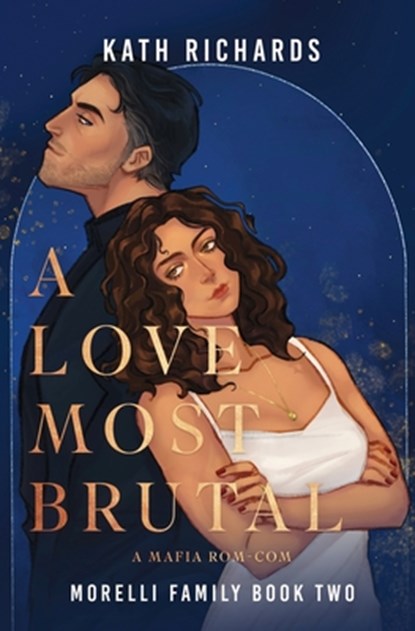 A Love Most Brutal: An Arranged Marriage Mafia Rom-Com, Kath Richards - Paperback - 9798990370463