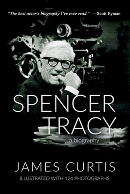 Spencer Tracy: A Biography, James Curtis - Paperback - 9798990372108