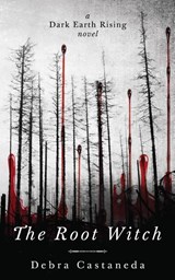 The Root Witch - Debra Castaneda - 9798990395602