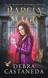 Barely Magic (Maddy Madrigal Mysteries Book 1) - Debra Castaneda - 9798990395640