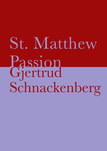 St. Matthew Passion, Gjertrud Schnackenberg - Paperback - 9798990405011