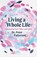 Living a Whole Life, Peter Patterson - Paperback - 9798990427655