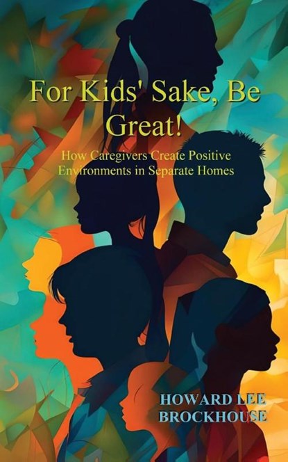 For Kids' Sake, Be Great!, Howard Lee Brockhouse - Paperback - 9798990436503