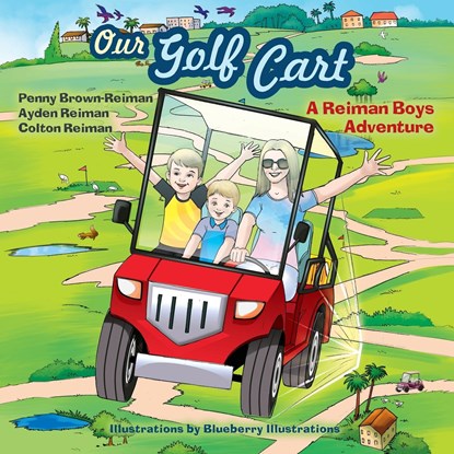 Our Golf Cart A Reiman Boys Adventure, Penny Brown Reiman ;  Ayden And Colton Reiman - Paperback - 9798990438217