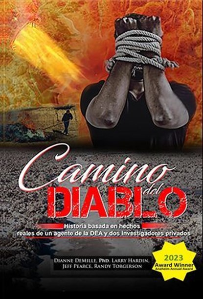 Camino Del Diablo - Historia basada en hechos reales de un agente de la DEA y dos investigadores privados, Dianne DeMille ; Larry Ray Hardin ; Jeff Pearce ; Randy Torgerson - Ebook - 9798990519619