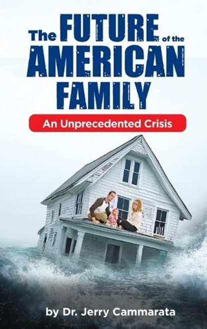 The Future of the American Family: An Unprecedented Crisis, Jerry Cammarata - Gebonden - 9798990521759
