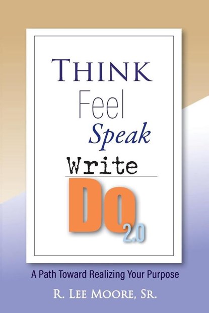 Think Feel Speak Write- Do 2.0, Ronald Lee Moore - Paperback - 9798990522923