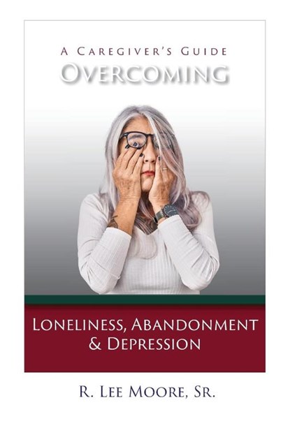 Overcoming Loneliness, Abandonment & Depression, Moore - Paperback - 9798990522978