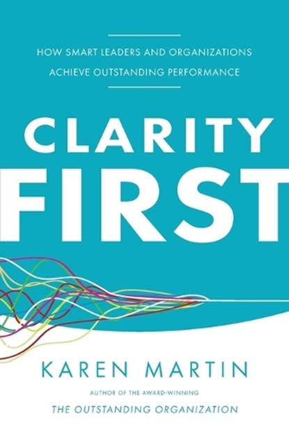 Clarity First, Karen Martin - Paperback - 9798990534360