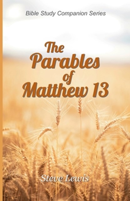 The Parables of Matthew 13, Steve Lewis - Paperback - 9798990544901