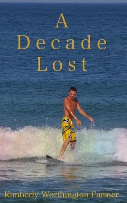 A Decade Lost, Kimberly W Farmer - Paperback - 9798990550209