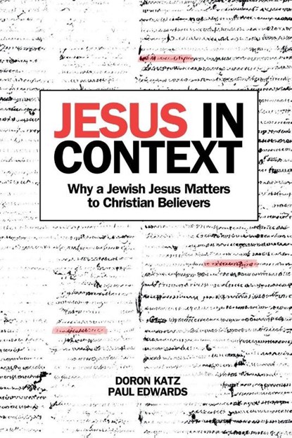 Jesus In Context, Doron Katz ; Paul Edwards - Paperback - 9798990556232