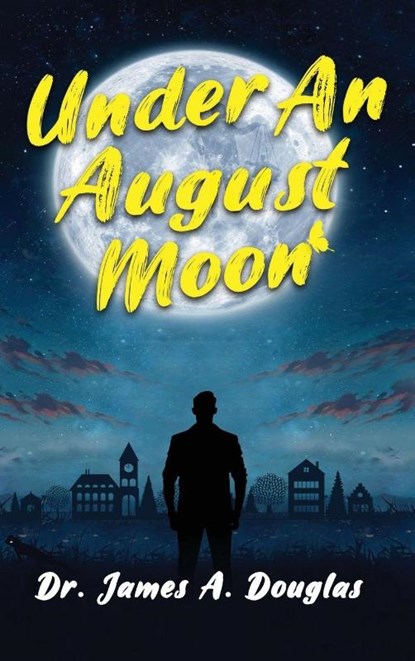 Under an August Moon, James A. Douglas - Gebonden - 9798990568020