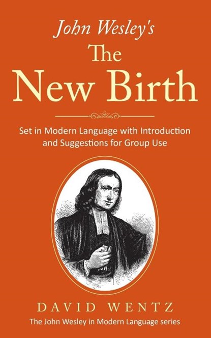 John Wesley's The New Birth, David Wentz - Paperback - 9798990617209