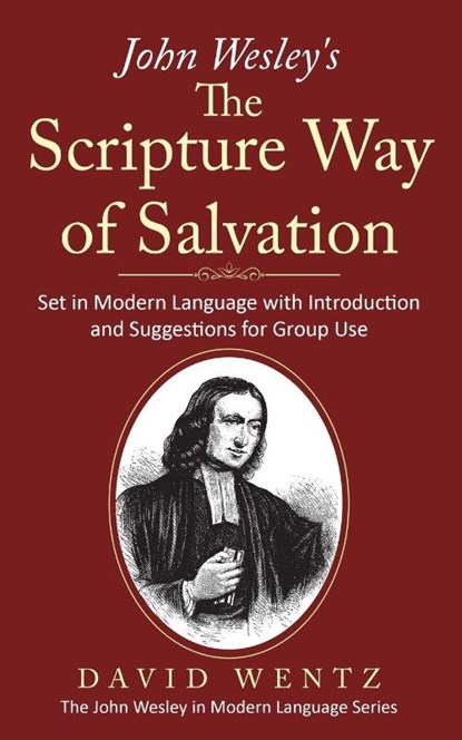 John Wesley's The Scripture Way of Salvation, David Wentz - Paperback - 9798990617223