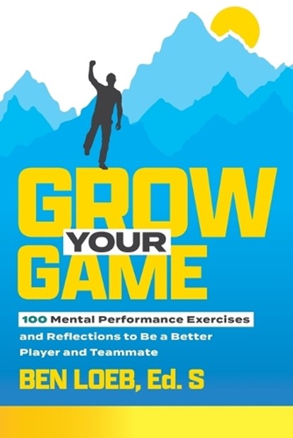 Grow Your Game, Ben Loeb - Paperback - 9798990629004